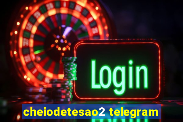 cheiodetesao2 telegram